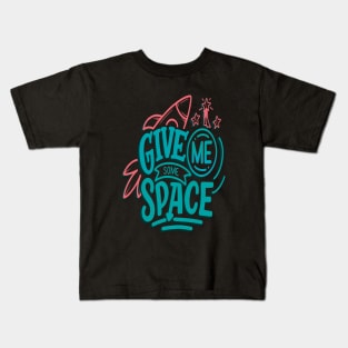 Give Me Some Space Kids T-Shirt